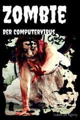 ZOMBIE &ndash; Der Computervirus - Agony Isabel de
