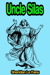 Uncle Silas: A Tale of Bartram-Haugh - Sheridan Le Fanu