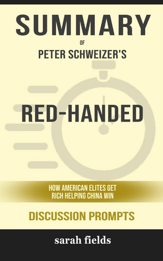 Summary of Red-Handed How American Elites Get Rich Helping China Win by Peter Schweizer : Discussion Prompts