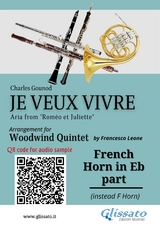 French Horn in Eb part of "Je veux vivre" for Woodwind Quintet - Charles Gounod, a cura di Francesco Leone