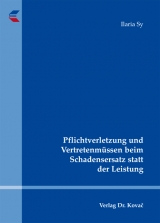 Pflichtverletzung und Vertretenm&uuml;ssen beim Schadensersatz statt der Leistung - Ilaria Sy