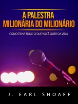 A palestra milion&aacute;ria do milion&aacute;rio (Traduzido) - J. Earl Shoaff
