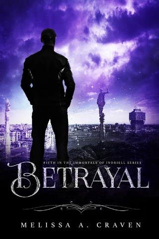 Betrayal: A Dark Urban Fantasy Royalty Romance (Immortals of Indriell Book 5)