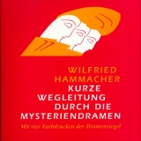 Kurze Wegleitung durch die Mysteriendramen - Wilfried Hammacher