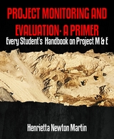 PROJECT MONITORING AND EVALUATION- A PRIMER - Henrietta Newton Martin