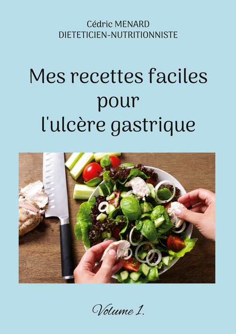 Mes recettes faciles pour l'ulc&egrave;re gastrique. - C&eacute;dric Menard