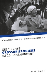 Geschichte Gro&szlig;britanniens im 20. Jahrhundert - Franz-Josef Br&uuml;ggemeier