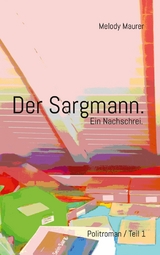 Der Sargmann. Ein Nachschrei. - Melody Maurer, Martin Christen