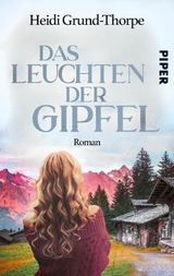 Das Leuchten der Gipfel -  Heidi Grund-Thorpe