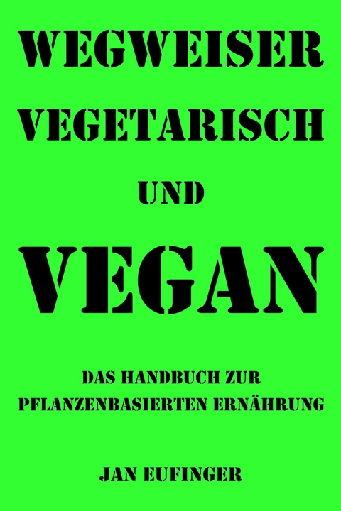 Wegweiser vegetarisch und vegan -  Jan Eufinger