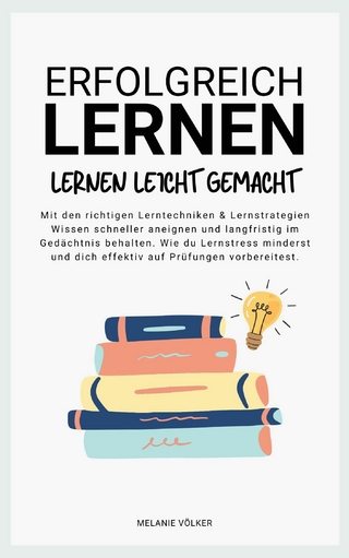 ERFOLGREICH LERNEN: Lernen leicht gemacht