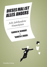 Dieses Mal ist alles anders - Carmen Reinhart, Kenneth Rogoff