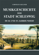 Musikgeschichte der Stadt Schleswig im 18. und 19. Jahrhundert - Cornelius Kellner
