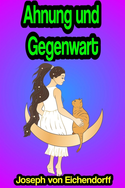 Ahnung und Gegenwart - Joseph Von Eichendorff