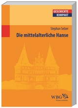 Die mittelalterliche Hanse - Stephan Selzer