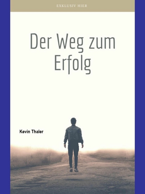 Der Weg zum Erfolg -  Kevin Thaler