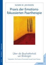 Praxis der Emotionsfokussierten Paartherapie - Sue Johnson