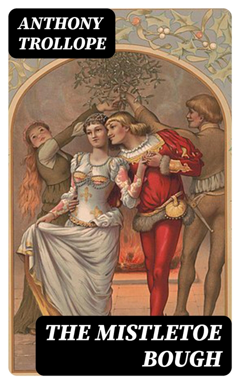 The Mistletoe Bough - Anthony Trollope
