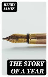 The Story of a Year - Henry James