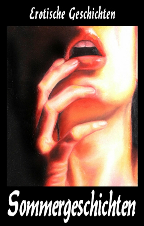 Erotische Geschichten - Sommergeschichten - 1683 Seiten pure Lust -  Oskar Kunz