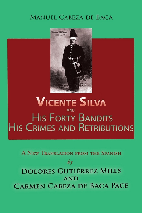 Vicente Silva and His Forty Bandits, His Crimes and Retributions - Manuel Cabeza de Vaca
