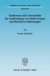 Funktionen und Unterschiede der Nachwirkung von Tarifvertr&auml;gen und Betriebsvereinbarungen. - Lorenz Leitmeier