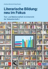 Literarische Bildung: neu im Fokus - Andrea Bertschi-Kaufmann