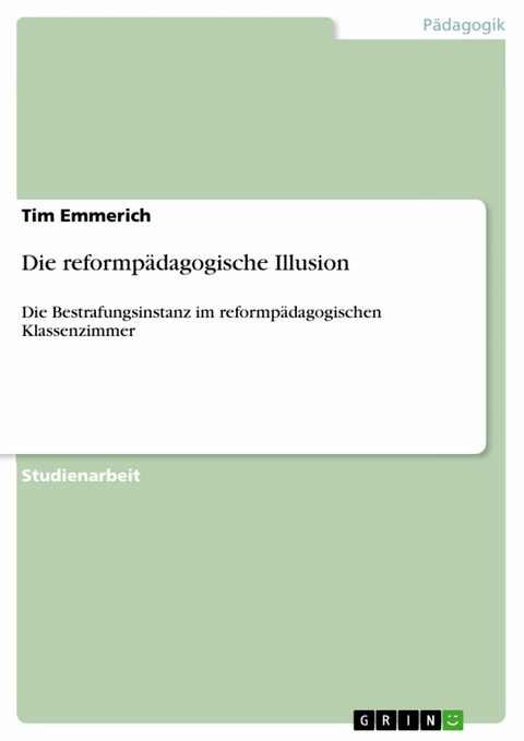 Die reformpädagogische Illusion - Tim Emmerich