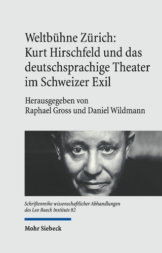 Weltbühne Zürich: Kurt Hirschfeld und das deutschsprachige Theater im Schweizer Exil