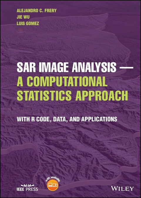 SAR Image Analysis - A Computational Statistics Approach - Alejandro C. Frery, Jie Wu, Luis Gomez