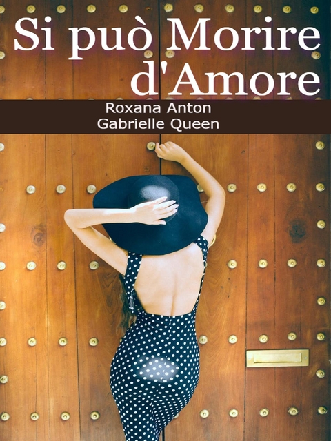Si pu&ograve; morire d'Amore - Roxana Anton, Gabrielle Queen
