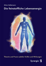 Die feinstoffliche Lebensenergie - Silvio Hellemann