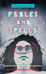 Fables and Spells - Adrienne Maree Brown