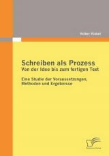 Schreiben als Prozess: Von der Idee bis zum fertigen Text - Volker Kinkel