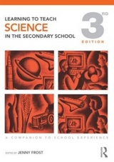 Learning to Teach Science in the Secondary School - Toplis, Rob; Frost, Jenny