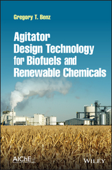 Agitator Design Technology for Biofuels and Renewable Chemicals - Gregory T. Benz