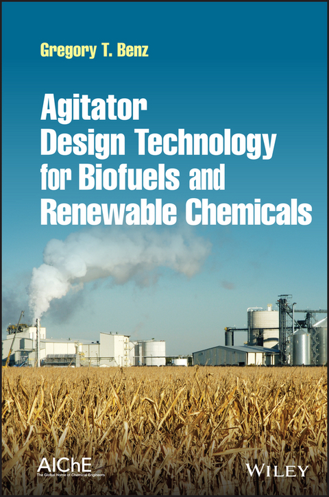 Agitator Design Technology for Biofuels and Renewable Chemicals - Gregory T. Benz