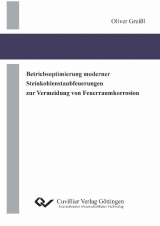 Betriebsoptimierung moderner Steinkohlenstaubfeuerungen zur Vermeidung von Feuerraumkorrosion - Oliver Grei&szlig;l