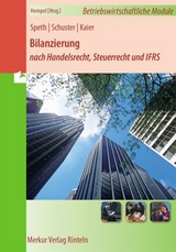 Bilanzierung nach Handelsrecht, Steuerrecht, IFRS - Hermann Speth, Alfons Kaier, Dietmar Schuster