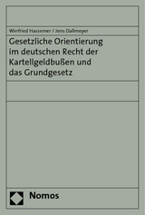 Gesetzliche Orientierung im deutschen Recht der Kartellgeldbu&szlig;en und das Grundgesetz - Winfried Hassemer, Jens Dallmeyer