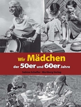 Wir M&auml;dchen der 50er und 60er Jahre - Sabine Scheffer
