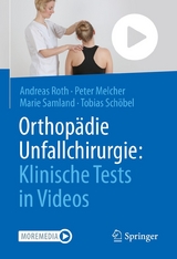 Orthop&auml;die Unfallchirurgie: Klinische Tests in Videos - Andreas Roth, Peter Melcher, Marie Samland, Tobias Sch&ouml;bel