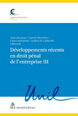 D&eacute;veloppements r&eacute;cents en droit p&eacute;nal de l'entreprise III - Katia Villard, Nora Markwalder, Patrick Stoudmann, Clara Poglia
