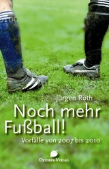 Noch mehr Fu&szlig;ball! - J&uuml;rgen Roth