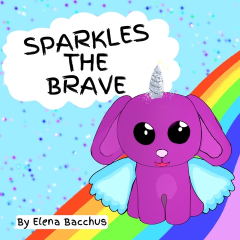 Sparkles the Brave - Elena Bacchus
