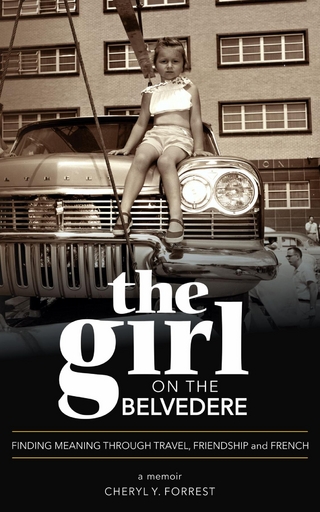 The Girl on the Belvedere: Finding Meaning Through Travel, Friendship, and French   A Memoir
