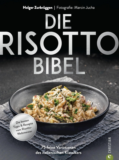 Die Risotto-Bibel - Holger Zurbr&uuml;ggen