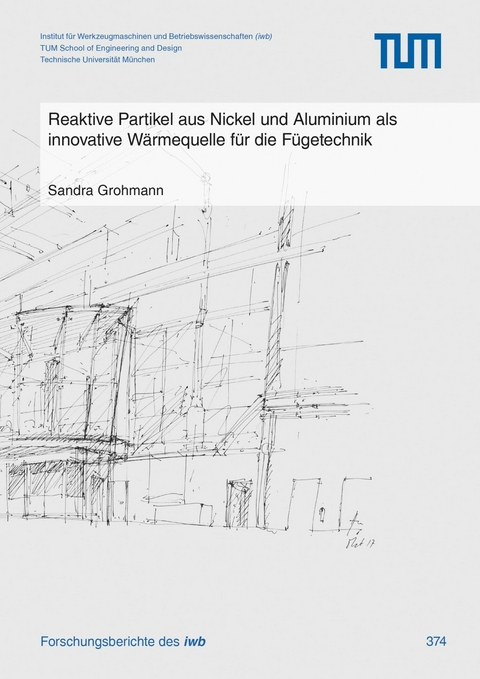 Reaktive Partikel aus Nickel und Aluminium als innovative W&auml;rmequelle f&uuml;r die F&uuml;getechnik -  Sandra Grohmann