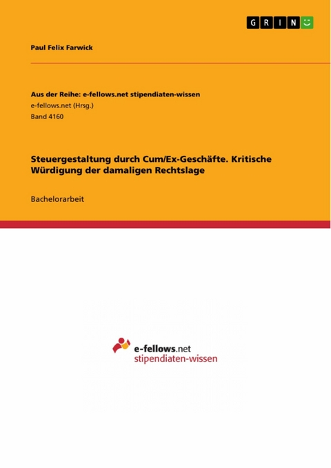 Steuergestaltung durch Cum/Ex-Gesch&auml;fte. Kritische W&uuml;rdigung der damaligen Rechtslage - Paul Felix Farwick