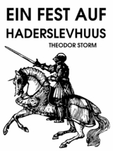 Ein Fest auf Haderslevhuus - Theodor Storm